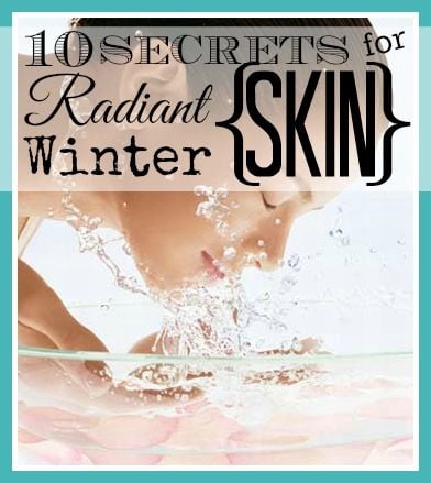 10 Secrets for Radiant Winter Skin
